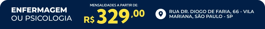 Enfermagem ou Psicologia com mensalidades por R$ 329,00 na Rua Dr. Diogo de Faria, 66, Vila Mariana, São Paulo.